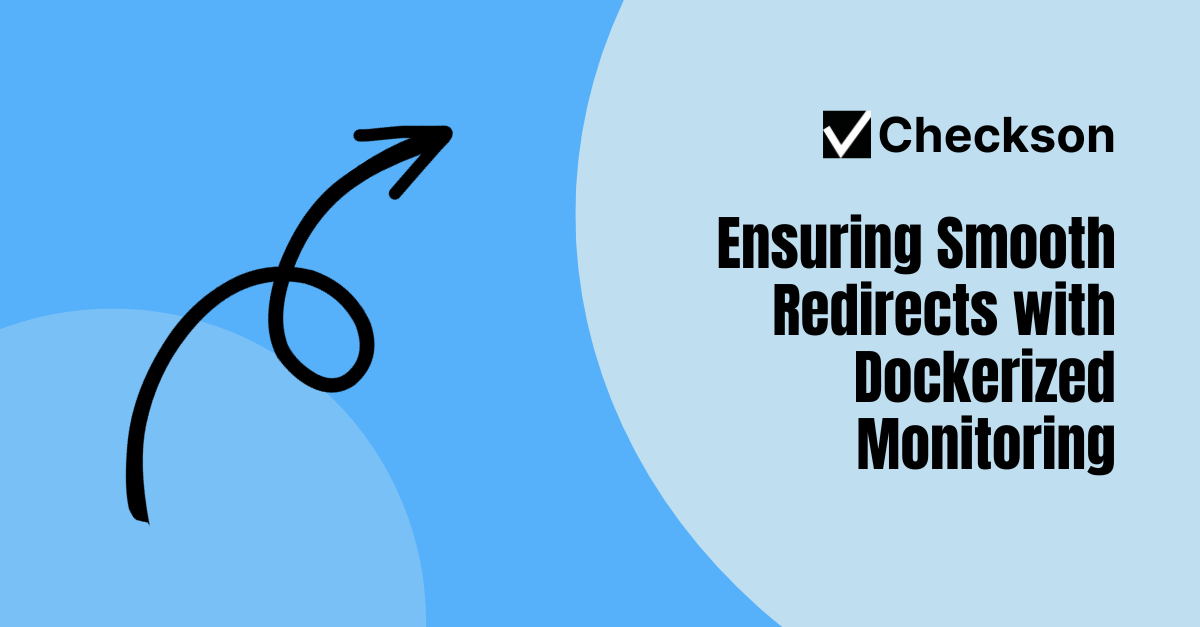 Ensuring Smooth Redirects with Dockerized Monitoring