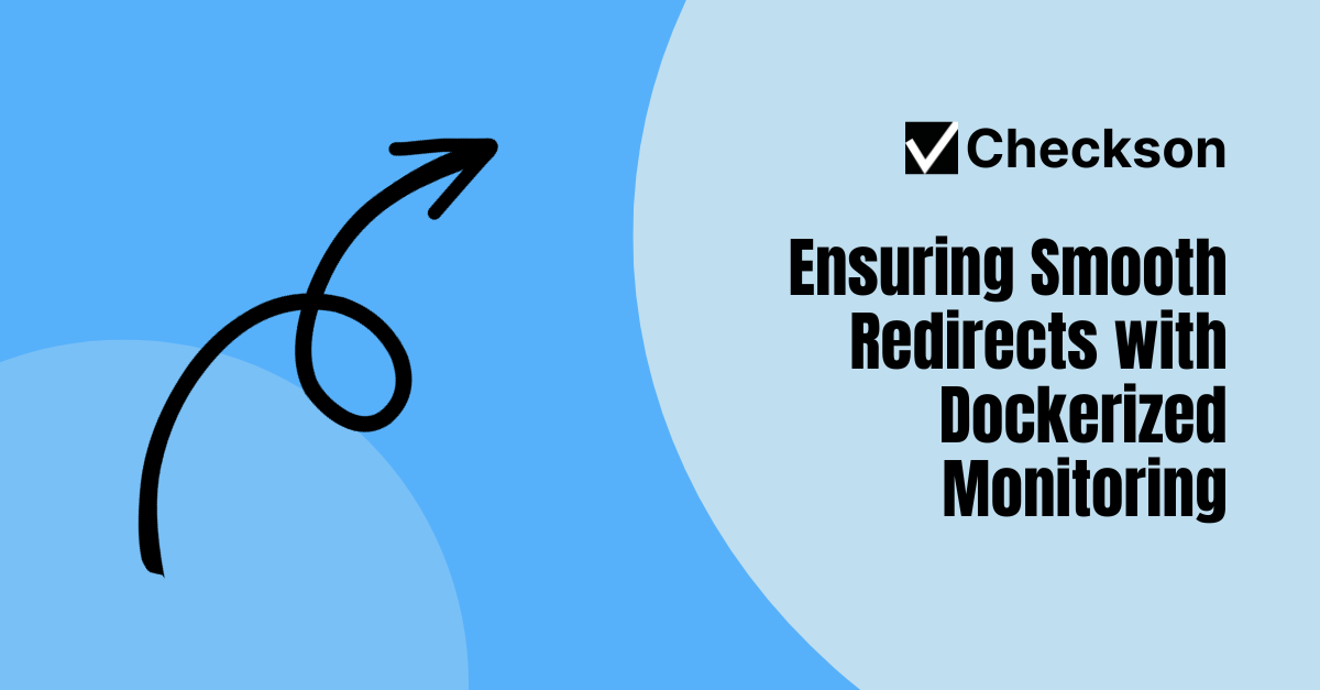Learn how to monitor redirects with Python, Docker, and Checkson.